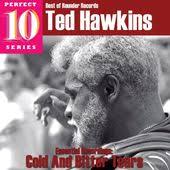 HAWKINS, TED - COLD & BITTER TEARS: ESSENTIAL RECORDING