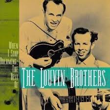 LOUVIN BROTHERS - WHEN I STOP DREAMING: BEST OF