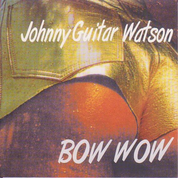 WATSON, JOHNNY GUITAR - BOW WOW (REMASTERED)