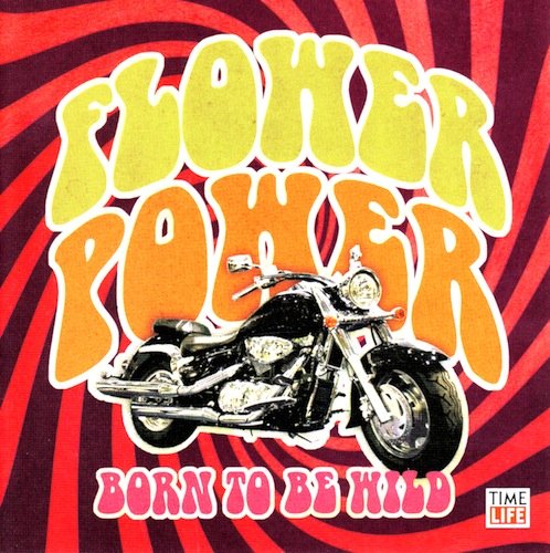 VARIOUS - TIME LIFE: FLOWER POWER: BORN TO BE WILD