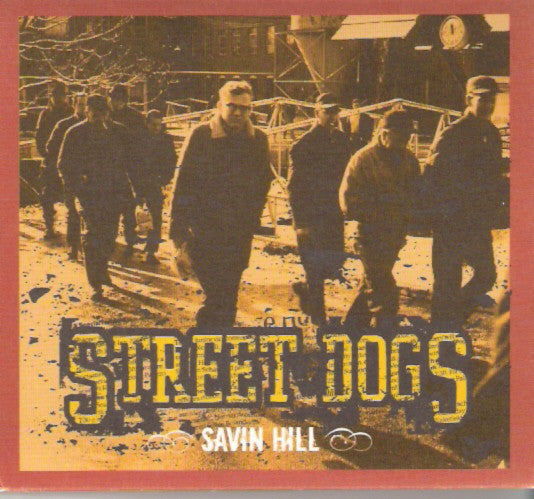 STREET DOGS - SAVIN HILL