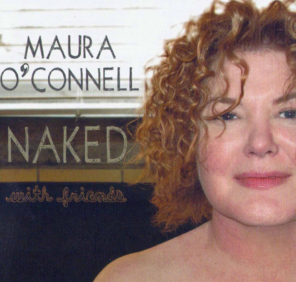 O'CONNELL, MAURA - NAKED WITH FRIENDS