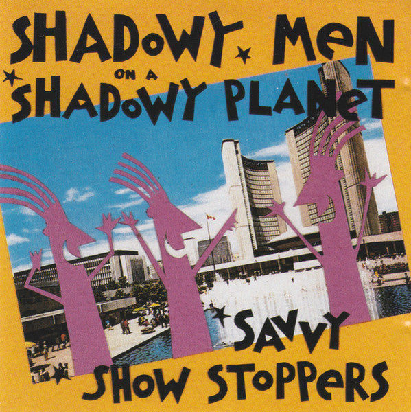 SHADOWY MEN ON A SHADOWY PLANET - SAVVY SHOW STOPPERS (REISSUE)