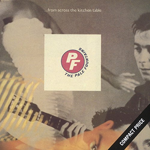 PALE FOUNTAINS - FORM ACROSS THE KITCHEN TABLE