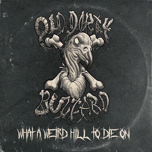 OLD DIRTY BUZZARD - WHAT A WEIRD HILL TO DIE ON (CD)