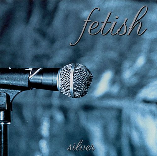 FETISH - SILVER