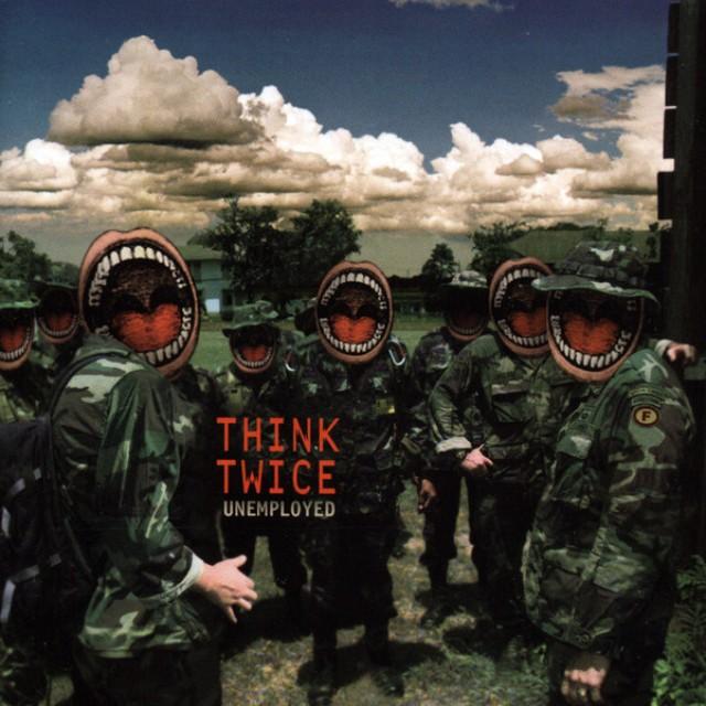 THINK TWICE - UNEMPLOYED