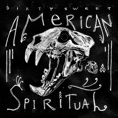 DIRTY SWEET - AMERICAN SPIRITUAL