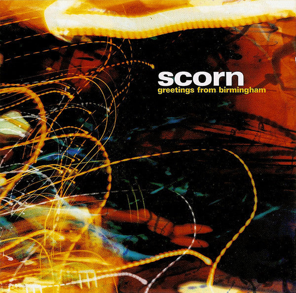 SCORN - GREETINGS FROM BIRMINGHAM