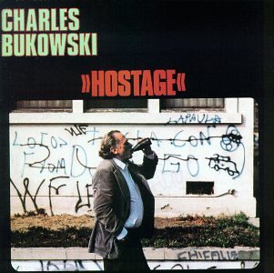BUKOWSKI, CHARLES - HOSTAGE-SPOKEN WORD