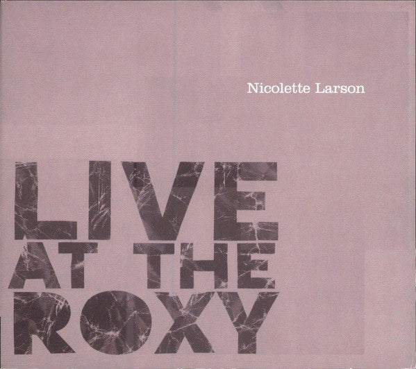 LARSON, NICOLETTE - LOVE AT THE ROXY