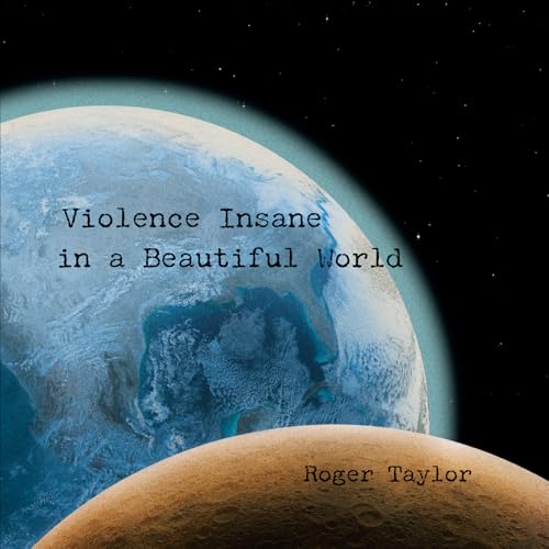 ROGER TAYLOR - VIOLENCE INSANE IN A BEAUTIFUL WORLD (BLACK VINYL)
