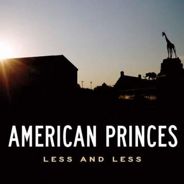 AMERICAN PRINCES - LESS AND LESS