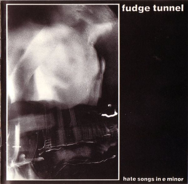 FUDGE TUNNEL - HATE SONGS IN E MINOR