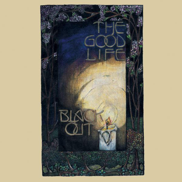 GOOD LIFE - BLACK OUT