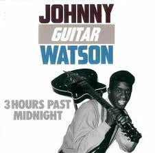 WATSON, JOHNNY GUITAR - THREE HOURS PAST MIDNIGHT