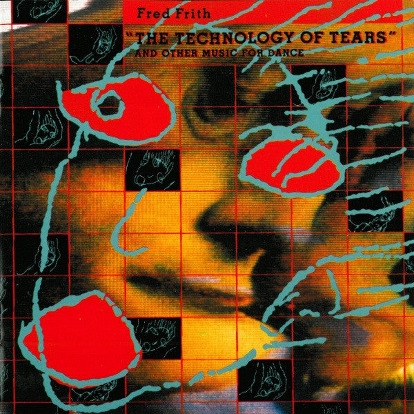 FRITH, FRED - TECHNOLOGY OF TEARS (& OTHER MUSIC...)