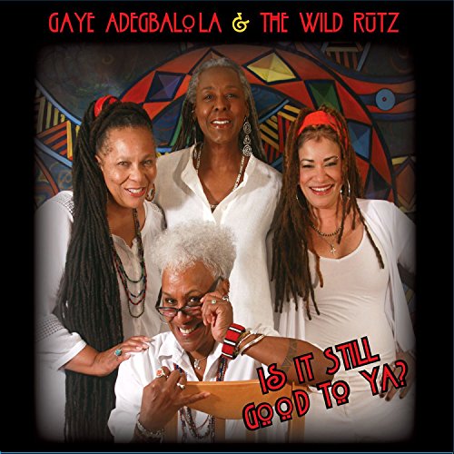 ADEGBALOLA,GAYE & THE WILD RUTZ - IS IT STILL GOOD TO YA (CD)