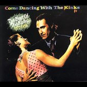 KINKS - COME DANCING WITH THE KINKS: THE BEST OF THE KINKS, 1977-1986