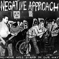 NEGATIVE APPROACH - NOTHING WILL STAND IN OUR WAY