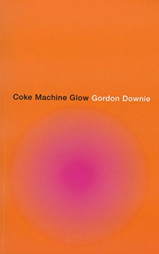 DOWNIE, GORD (TRAGICALLY HIP) - COKE MACHINE GLOW