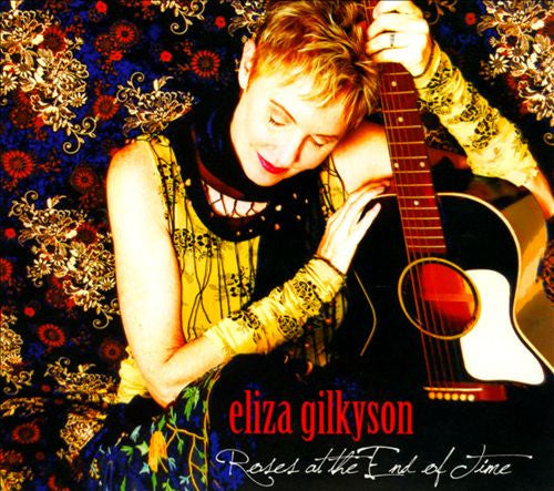 GILKYSON, ELIZA - ROSES AT THE END OF TIME