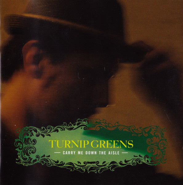 TURNIP GREENS - CARRY ME DOWN THE ISLE