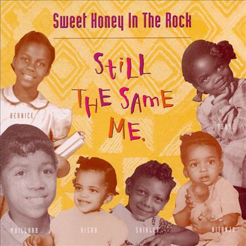 SWEET HONEY IN THE ROCK - STILL THE SAME ME