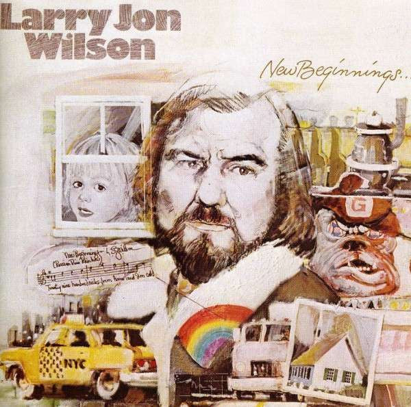 WILSON, LARRY JON - NEW BEGINNINGS/LET ME SING MY