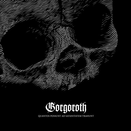 GORGOROTH - QUANTOS POSSUNT AD SATANITATEM