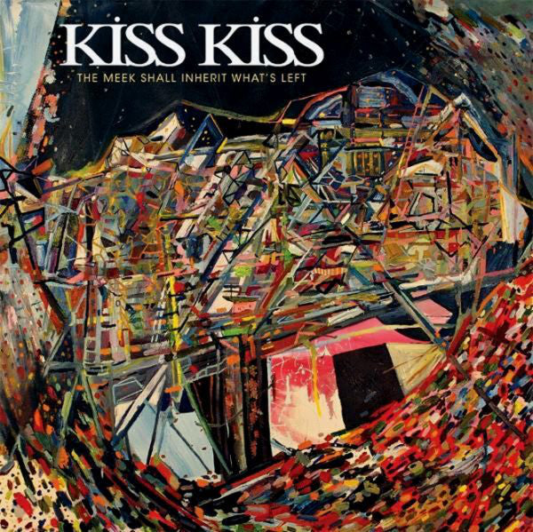 KISS KISS - MEEK SHALL INHERIT WHAT'S LEFT