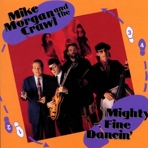 MORGAN, MIKE & THE CRAWL - MIGHTY FINE DANCIN'