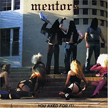 MENTORS - YOU AXED FOR IT