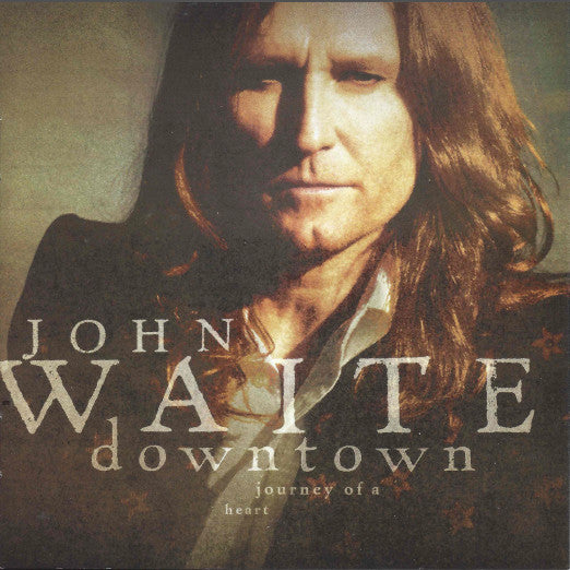 WAITE, JOHN - DOWNTOWN: JOURNEY OF A HEART