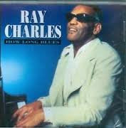 CHARLES, RAY - HOW LONG BLUES