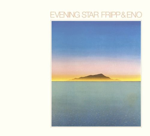 FRIPP, ROBERT & BRIAN ENO - FRIPP & ENO - EVENING STAR