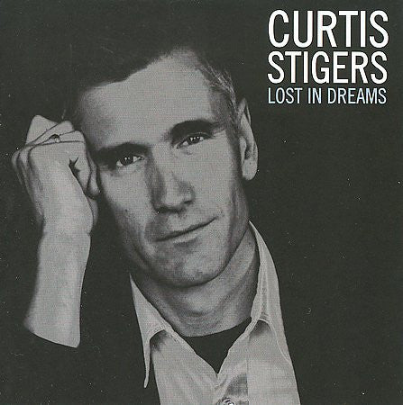 STIGERS, CURTIS - LOST IN DREAMS
