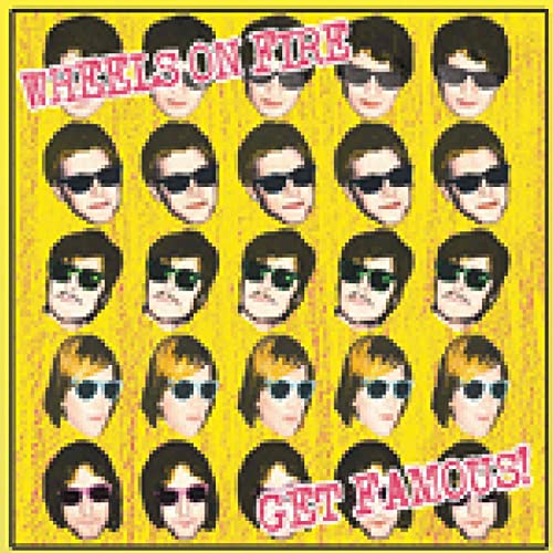 WHEELS ON FIRE - GET FAMOUS! (CD)