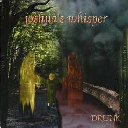 JOSHUA'S WHISPER - DRUNK