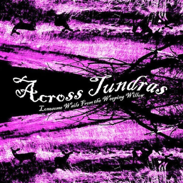 ACROSS TUNDRAS - LONESOME WAILS FROM THE WEEPING