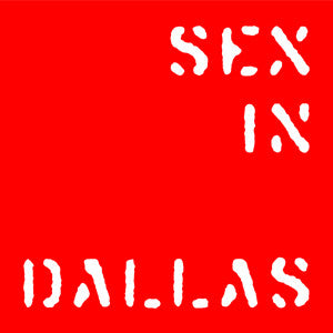 SEX IN DALLAS - AROUND THE WAR