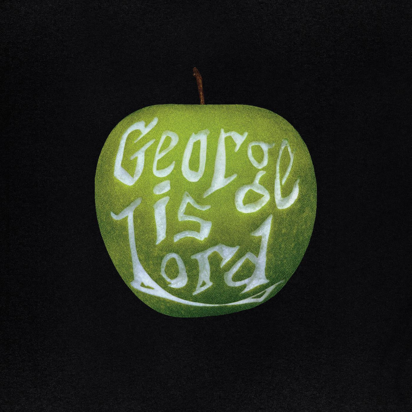 GEORGE IS LORD - MY SWEET GEORGE