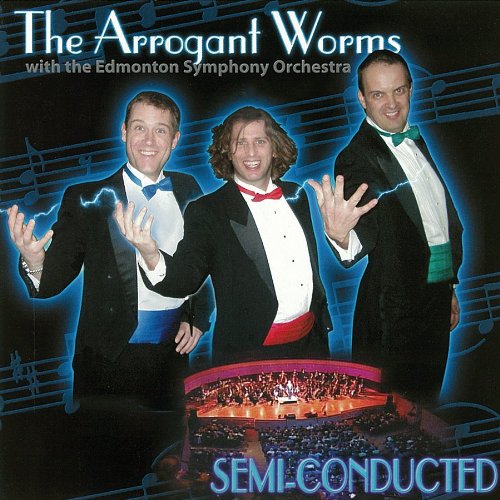 ARROGANT WORMS - SEMI-CONDUCTED