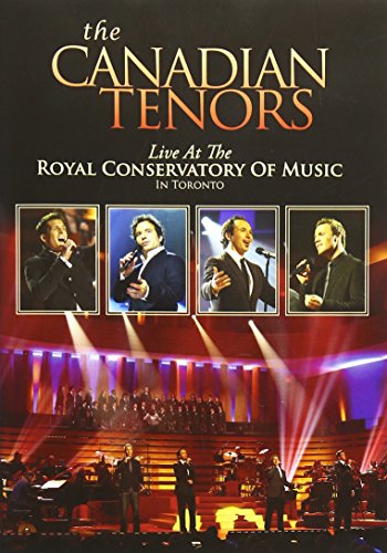 CANADIAN TENORS LIVE AT THE ROYAL CONSERVATORY OF MUSIC