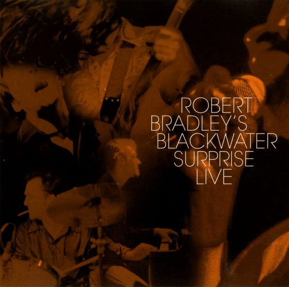 ROBERT BRADLEY'S BLACKWATER SURPRISE - LIVE (EP)