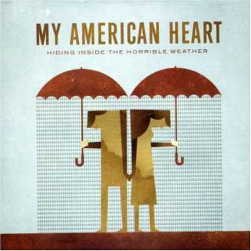 MY AMERICAN HEART - HIDING INSIDE THE HORRIBLE..