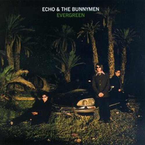 ECHO & THE BUNNYMEN - EVERGREEN