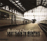 CHARLES, BOBBY - LAST TRAIN TO MEMPHIS