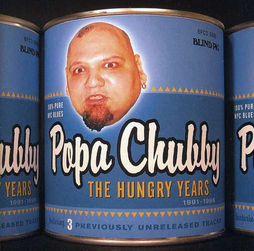 CHUBBY, POPA - HUNGRY YEARS