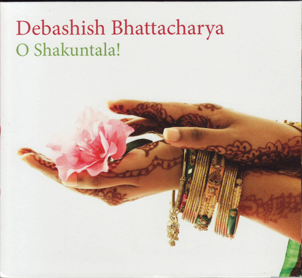 BHATTACHARYA, DEBASHISH - O SHANKUTALA! (INDIA)